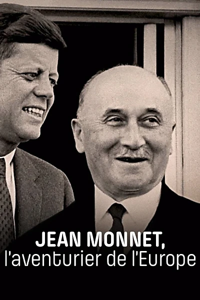 Jean Monnet, l'aventurier de l'Europe