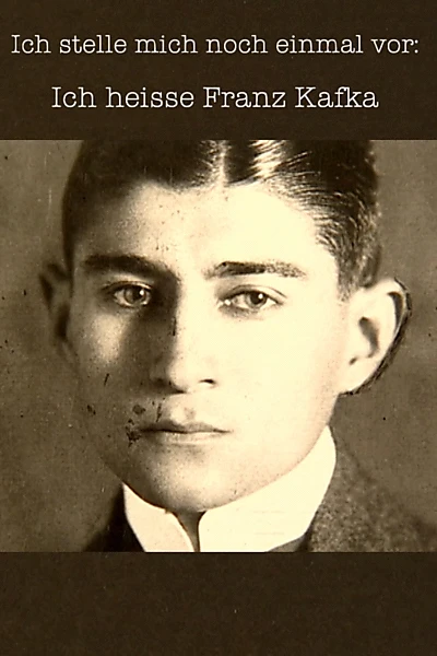 Ich stelle mich noch einmal vor: Ich heiße Franz Kafka