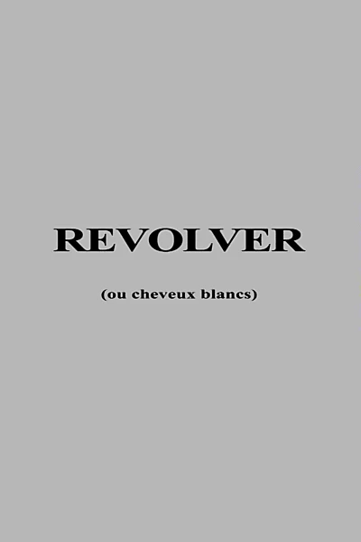 Revolver ou Cheveux Blancs