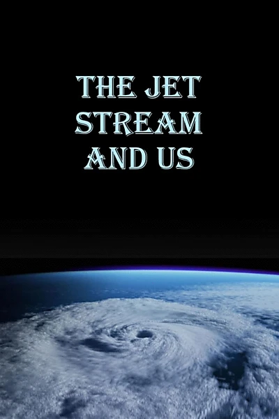 The Jet Stream and Us