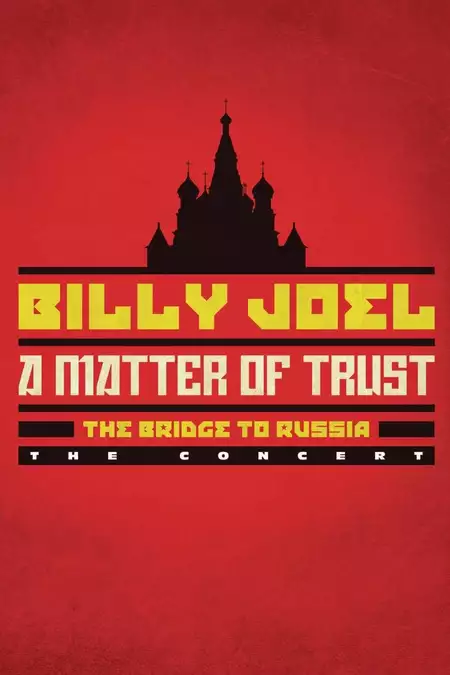 Billy Joel: A Matter of Trust - The Bridge to Russia