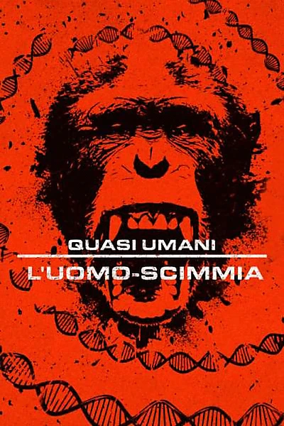 Quasi umani: L'uomo-scimmia