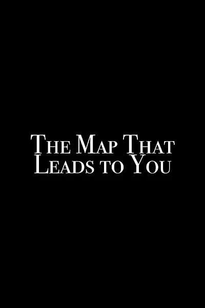 The Map That Leads to You