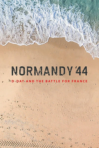 Normandy '44: D-Day and the Battle for France