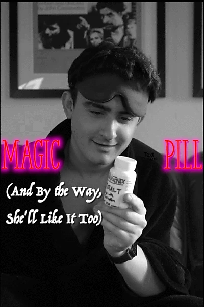 Magic Pill (And By the Way, She’ll Like It Too)