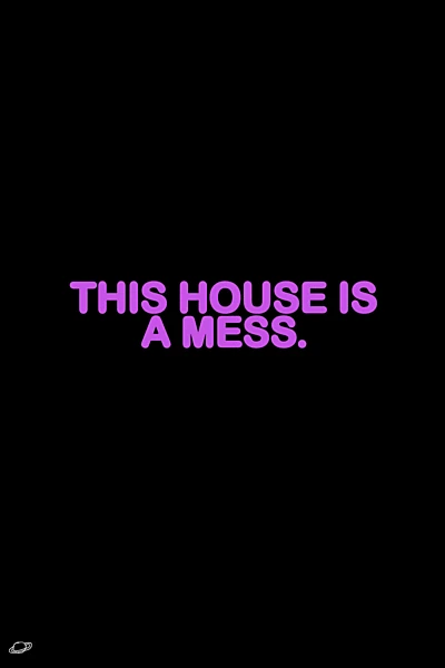 This House is a Mess.