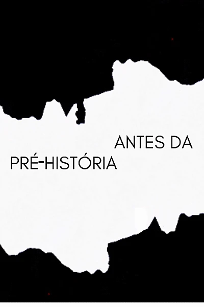 ANTES DA PRÉ-HISTÓRIA