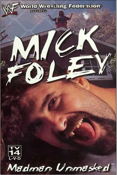 Mick Foley: Madman Unmasked