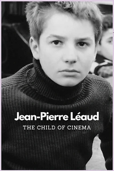 Jean-Pierre Léaud: The Child of Cinema