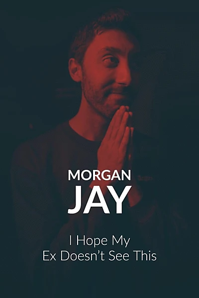 Morgan Jay - I Hope my Ex Doesn’t See This.