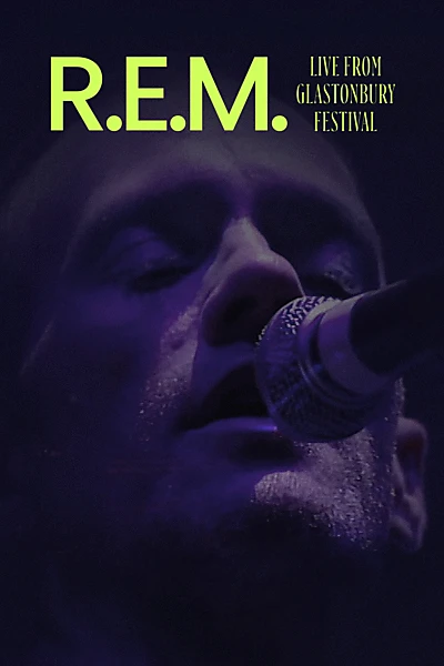 R.E.M.: Live from Glastonbury Festival