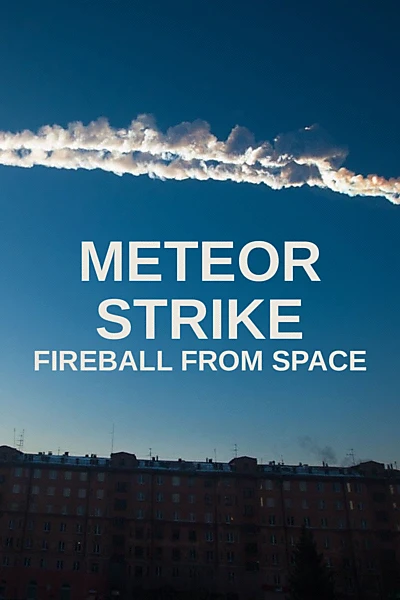 Meteor Strike: Fireball from Space