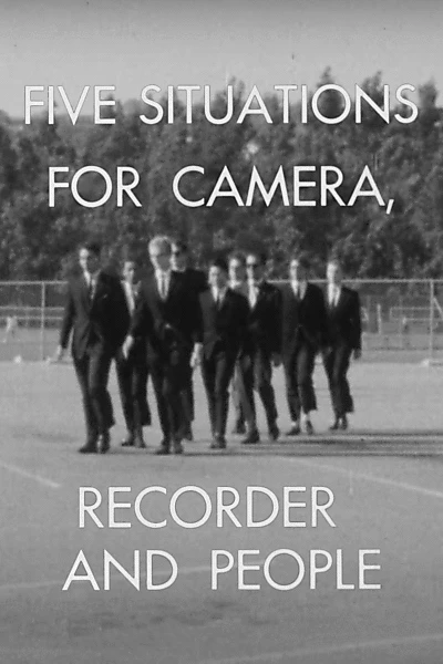 Five Situations for Camera, Recorder and People