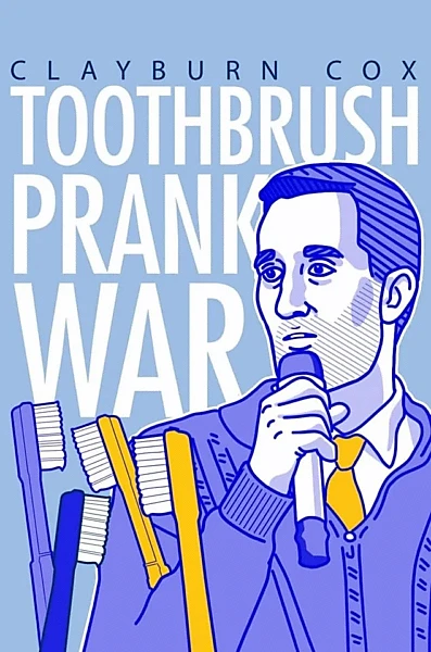 Clayburn Cox: Toothbrush Prank War