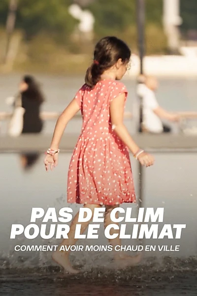 Pas de clim pour le climat : Comment avoir moins chaud en ville