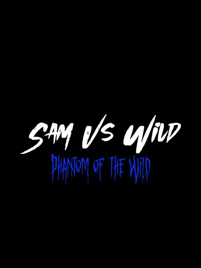 Untitled Sam vs Wild Sequel