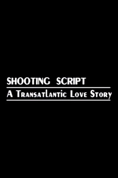 Shooting Script: A Transatlantic Love Story