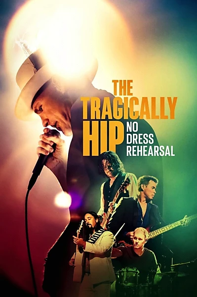 The Tragically Hip: No Dress Rehearsal