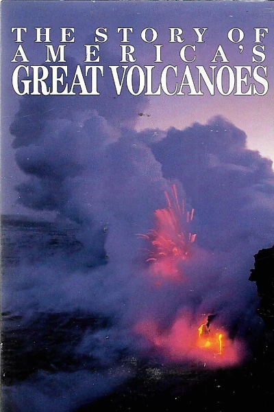 The Story of America's Great Volcanoes