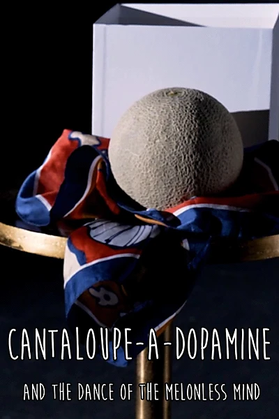 Cantaloupe-a-dopamine and the Dance of the Melonless Mind