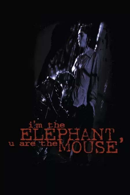 I'm the Elephant, U Are the Mouse
