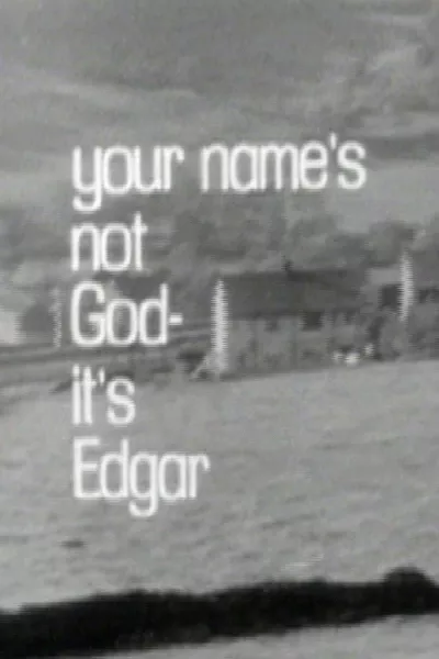 Your Name's Not God, It's Edgar