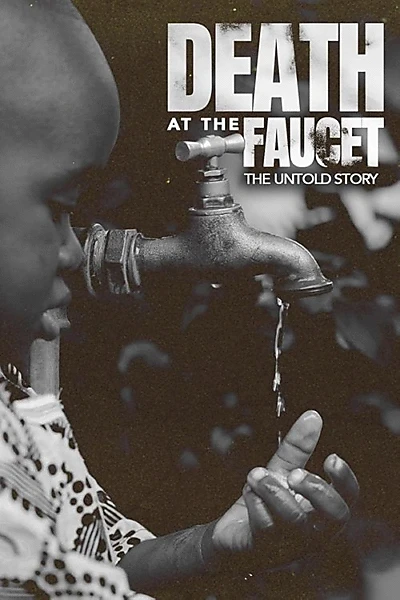 Death at the Faucet: The Untold Story