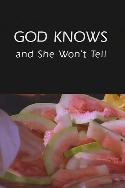 God Knows and She Won't Tell