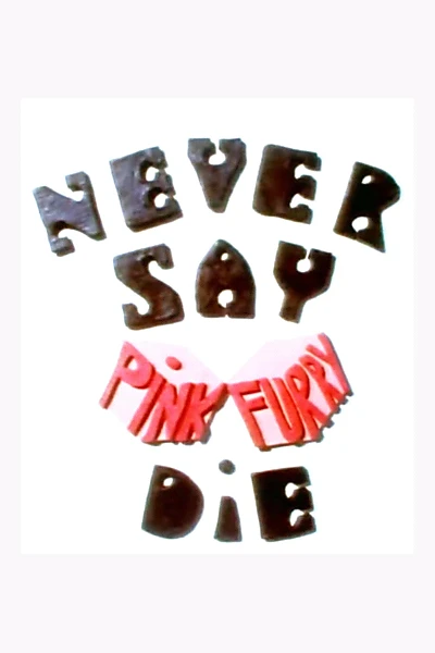 Never Say Pink Furry Die