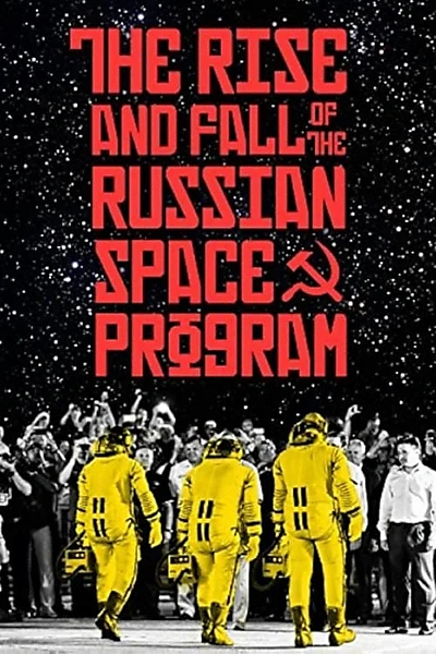 The Rise and Fall of the Russian Space Program