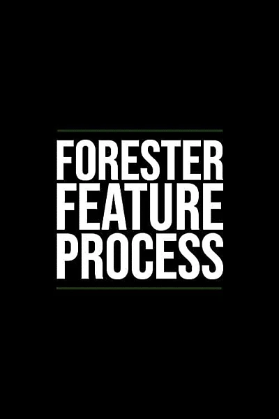 Forester Feature Process