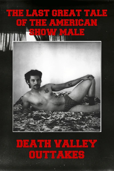 The Last Great Tale of the American Show Male: Death Valley Outtakes