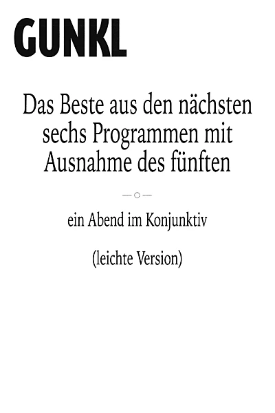 Gunkl: Das Beste aus den nächsten sechs Programmen mit Ausnahme des fünften (leichte Version)