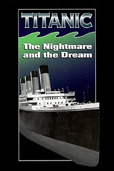 Titanic: The Nightmare and the Dream