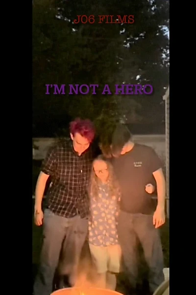 I'm Not A Hero