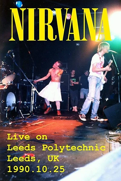 Nirvana - Live on Leeds Polytechnic, UK, 1990