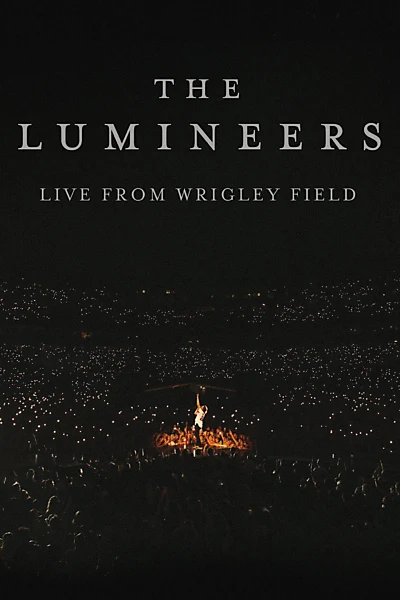 The Lumineers - Live from Wrigley Field