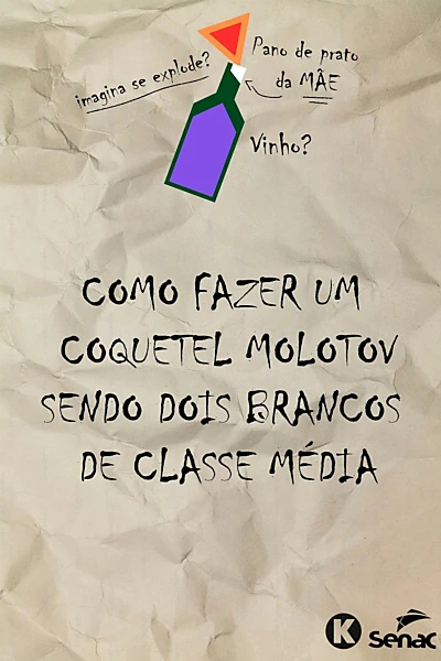 Como fazer um molotov sendo dois brancos de classe média