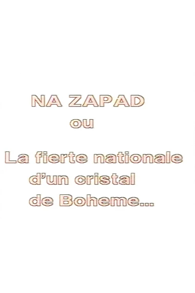 Na Zapad ou la fierté nationale d'un cristal de Bohême