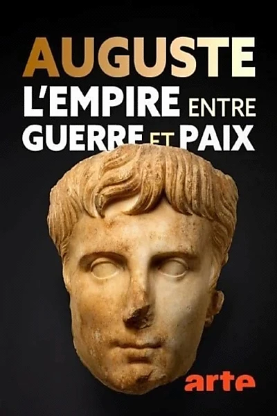 Auguste, l’Empire entre guerre et paix