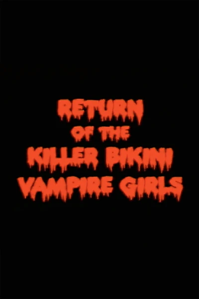 Return of the Killer Bikini Vampire Girls