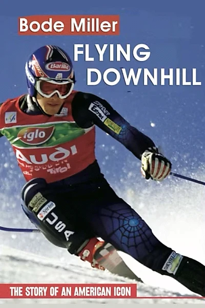 Bode Miller: Flying Downhill