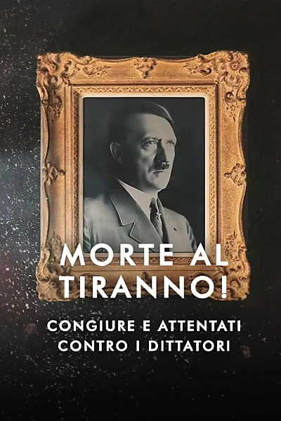 Morte al tiranno! Congiure e attentati contro i dittatori