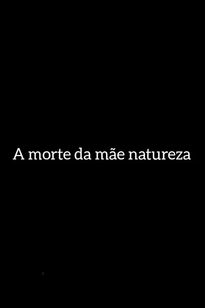 A Morte da Mãe Natureza