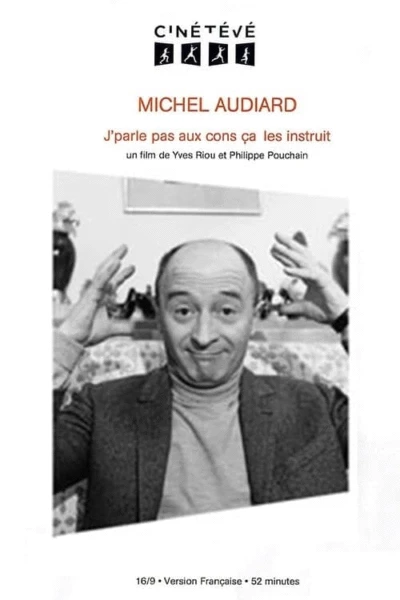 Michel Audiard : J'parle pas aux cons, ça les instruit