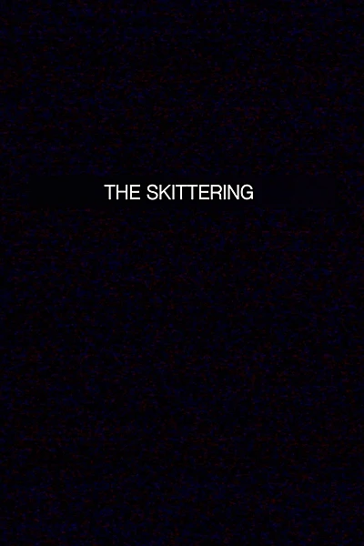 THE SKITTERING