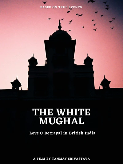 The White Mughal: Love and Betrayal in British India