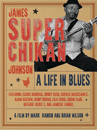 James 'Super Chikan' Johnson - A Life in Blues