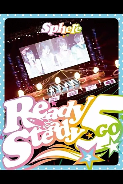 Sphere LIVE2014 "Start Dash Meeting" Ready Steady 5 Shuunen! in Nippon Budokan ~Futsukame~!