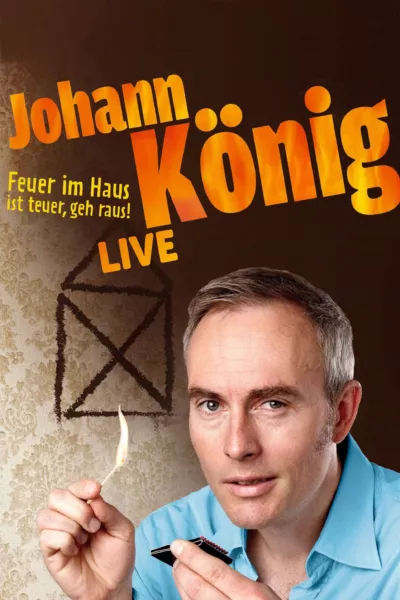 Johann König - Feuer im Haus ist teuer, geh' raus - Live!